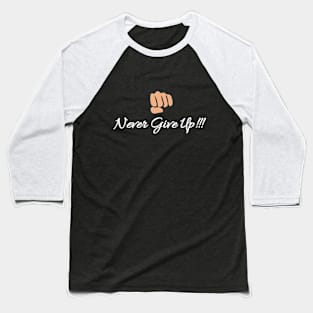 Never Give Up Motivation Baseball T-Shirt